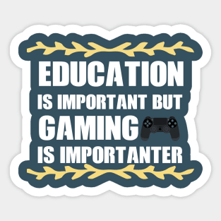 Education Is Important But gaming Is Importanter fanny Shirt Sticker